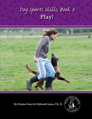 Image for Dog Sports Skills, Book 3: Play! Dog Sports Skills, Book 3: Play!