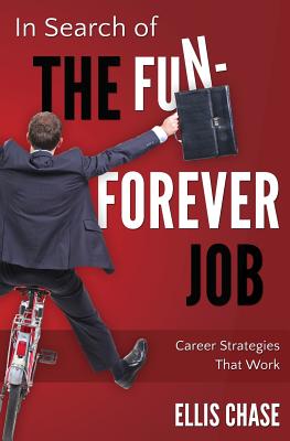 In Search of the Fun-Forever Job: Career Strategies that Work