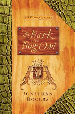 The Bark of the Bog Owl (Wilderking Trilogy)