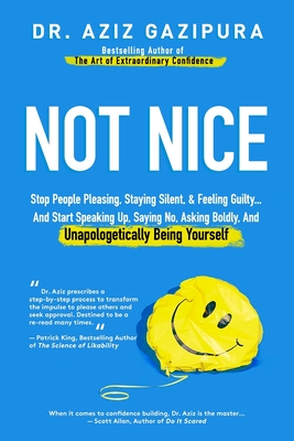 Not Nice: Stop People Pleasing, Staying Silent, & Feeling Guilty. And Start Speaking Up, Saying No, Asking Boldly, And Unapolo