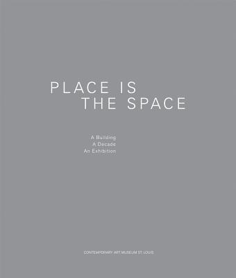 Place Is the Space: A Building, A Decade, An Exhibition