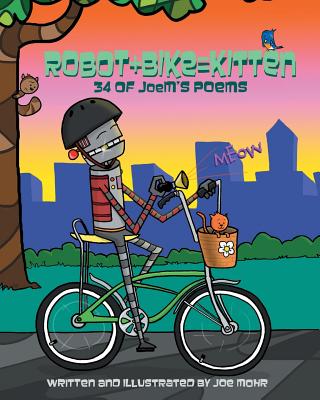 Robot+BikeKitten (34 Of Joem's Poems)