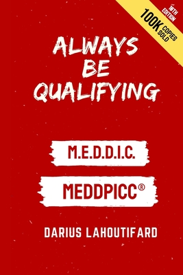 Image for Always Be Qualifying: M.E.D.D.I.C. Always Be Qualifying: M.E.D.D.I.C.