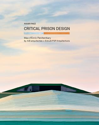 Critical Prison Design: Mas d'Enric Penitentiary by AiB arquitectes + Estudi PSP Arquitectura