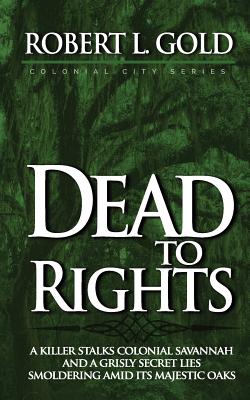 Dead to Rights (Colonial City Series)