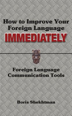 How to Improve Your Foreign Language Immediately: Foreign Language Communication Tools