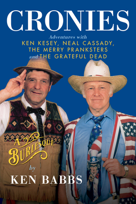 Image for Cronies, A Burlesque: Adventures with Ken Kesey, Neal Cassady, the Merry Pranksters and the Grateful Dead
