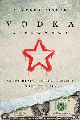 Image for Vodka Diplomacy: And Other Adventures and Lessons in the New Russia