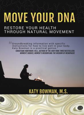 Image for Move Your DNA: Restore Your Health Through Natural Movement