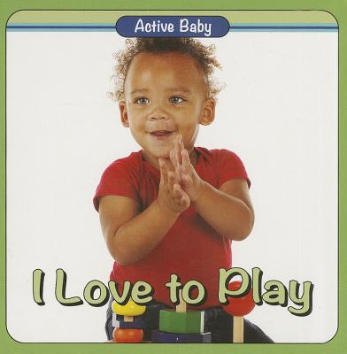 Image for I Love to Play (Active Baby)