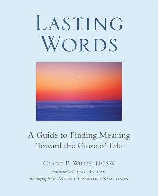 Lasting Words: A Guide To Finding Meaning Toward T