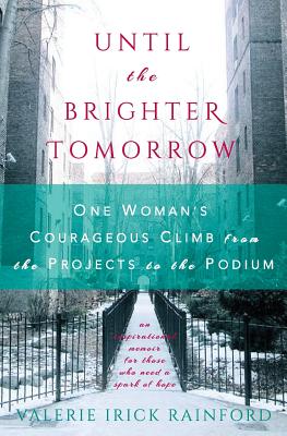 Image for Until the Brighter Tomorrow: One Woman's Courageous Climb from the Projects to the Podium Until the Brighter Tomorrow: One Woman's Courageous Climb from the Projects to the Podium