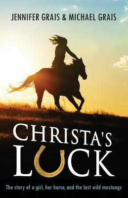 Image for Christa's Luck: The story of a girl, her horse, and the last wild mustangs
