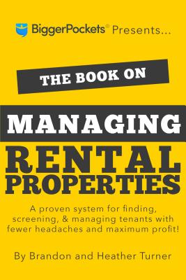 Book on Managing Rental Properties: A Proven System for Finding, Screening, and Managing Tenants with Fewer Headaches and Maximum Profits