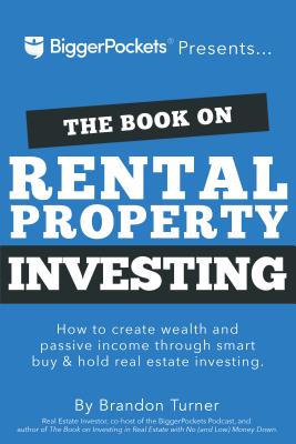 The Book on Rental Property Investing: How to Create Wealth With Intelligent Buy and Hold Real Estate Investing (BiggerPockets Rental Kit, 2)