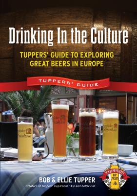 Drinking In the Culture: Tuppers' Guide to Exploring Great Beers in Europe Image for Drinking In the Culture: Tuppers' Guide to Exploring Great Beers in Europe