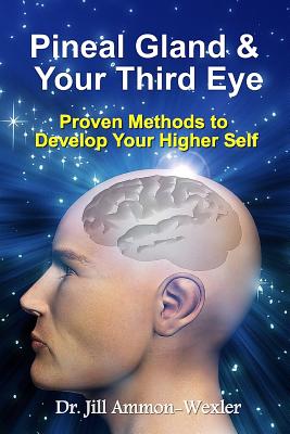 Image for Pineal Gland & Your Third Eye: Proven Methods to Develop Your Higher Self