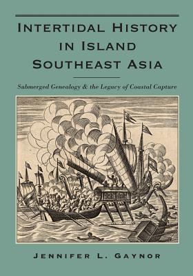 Intertidal History in Island Southeast Asia: Submerged Genealogy and the Legacy of Coastal Capture