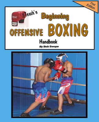 Teach'n Beginning Offensive Boxing Free Flow Handbook