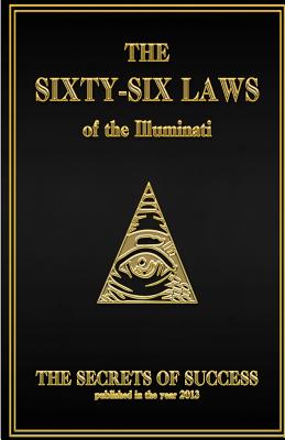 Image for The 66 Laws of the Illuminati: Secrets of Success The 66 Laws of the Illuminati: Secrets of Success