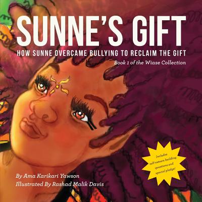 Image for Sunne's Gift: How Sunne Overcame Bullying to Reclaim the Gift Sunne's Gift: How Sunne Overcame Bullying to Reclaim the Gift