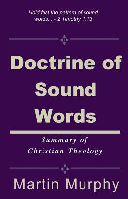 Doctrine of Sound Words: Summary of Christian Theology Image for Doctrine of Sound Words: Summary of Christian Theology