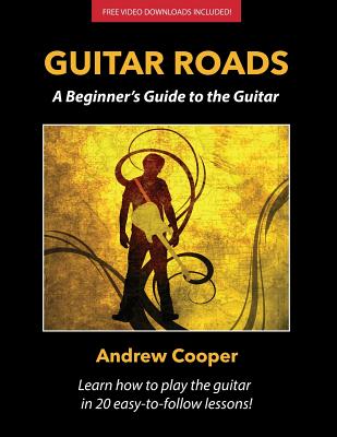 Image for Guitar Roads: A Beginner's Guide to the Guitar Guitar Roads: A Beginner's Guide to the Guitar