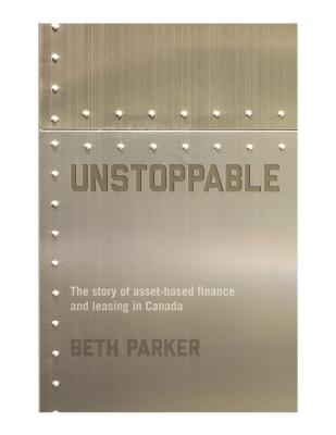 Unstoppable: The Story of Asset-Based Finance and Leasing in Canada