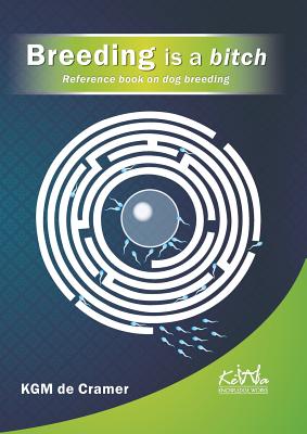 Breeding is a bitch: Reference book on dog breeding