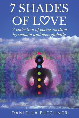 7 Shades of Love: A collection of poems written by women and men globally Image for 7 Shades of Love: A collection of poems written by women and men globally
