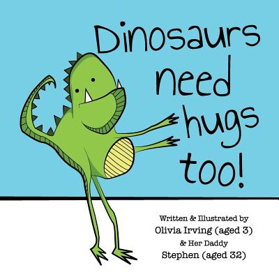 Dinosaurs Need Hugs Too!