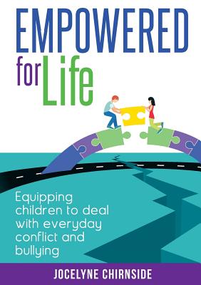 Image for Empowered for Life: Equipping Children to Deal with Everyday Conflict and Bullying