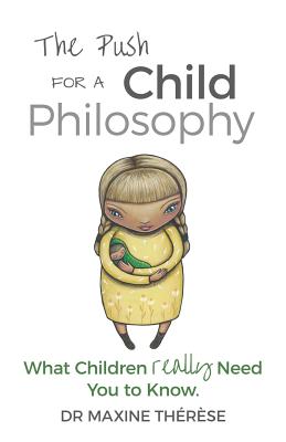 Image for The Push for a Child Philosophy: What Children Really Need You to Know