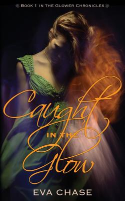 Image for Caught in the Glow (The Glower Chronicles) (Volume 1)