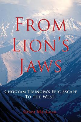 From Lion's Jaws: Chogyam Trungpa's Epic Escape To The West