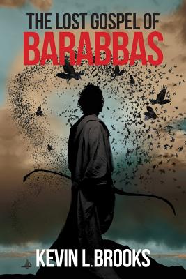The Lost Gospel of Barabbas: The Thirteenth Apostle (The Lost Gospel of Barabbas Quadrilogy)