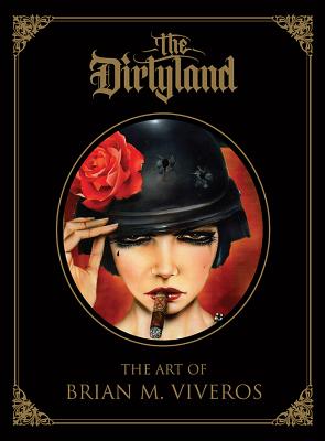 Image for The Dirtyland: The Art Brian M. Viveros