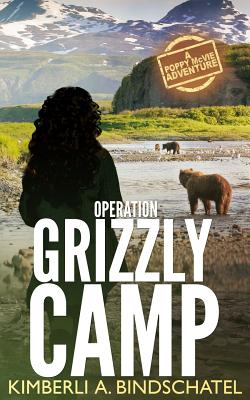 Operation Grizzly Camp: An edge-of-your-seat survival thriller in the savage wilderness of Alaska (Poppy McVie Mysteries)