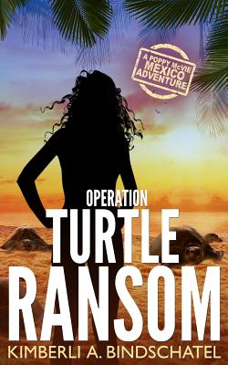 Operation Turtle Ransom: A suspenseful, wild-ride-of-an-adventure on a tropical beach in Mexico (Poppy McVie Mysteries)