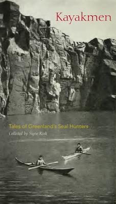 Kayakmen: Tales of Greenlands Seal Hunters (Adventures in New Lands)