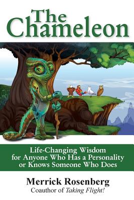 The Chameleon: Life-Changing Wisdom for Anyone Who has a Personality or Knows Someone Who Does