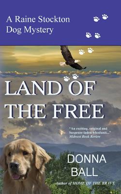 LAND OF THE FREE: A RAINE STOCKTON DOG MYSTERY, BOOK 11
