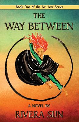The Way Between: A Young Orphan, An Old Warrior, A Great Adventure (Ari Ara #1)