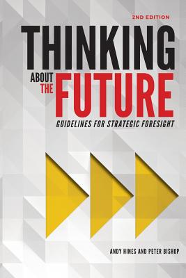 Image for Thinking about the Future Guidelines for Strategic Foresight Thinking about the Future Guidelines for Strategic Foresight