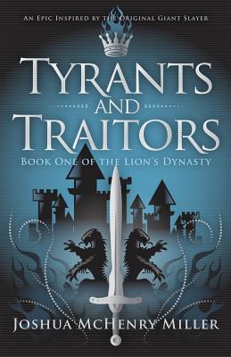 Tyrants and Traitors (The Lion's Dynasty, Book 1)