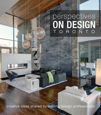 Perspectives on Design Toronto: Creative Ideas Shared By Leading Design Professionals