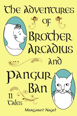 Image for The Adventures of Brother Arcadius and Pangur Ban: 11 Tales The Adventures of Brother Arcadius and Pangur Ban: 11 Tales