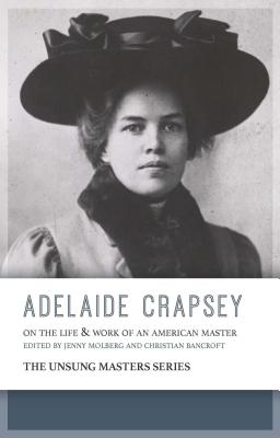 Image for Adelaide Crapsey: On the Life and Work of an American Master (The Unsung Masters)