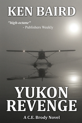 YUKON REVENGE: A C.E. Brody Novel