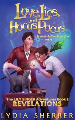 Love, Lies, and Hocus Pocus: Revelations (the Lily Singer Adventures, Book 2)